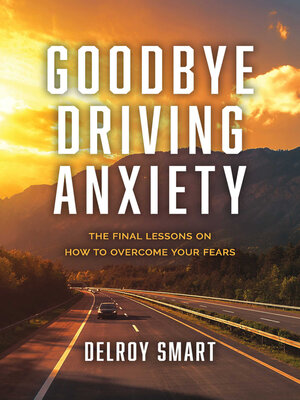 cover image of Goodbye Driving Anxiety